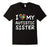 I Love My Autistic Sister Autism Awareness T-Shirt