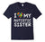 I Love My Autistic Sister Autism Awareness T-Shirt