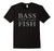 Bass Is Not A Stupid Fish-Bass Guitar Shirts For Men & Women