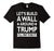 Let'S Build A Wall Around Trump - I'Ll Pay For It T-Shirt
