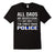 Men'S All Dads Are Created Equal But Only The Finest Raise Police